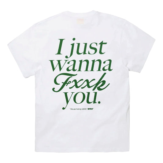 I just wanna fxxk you T-shirt